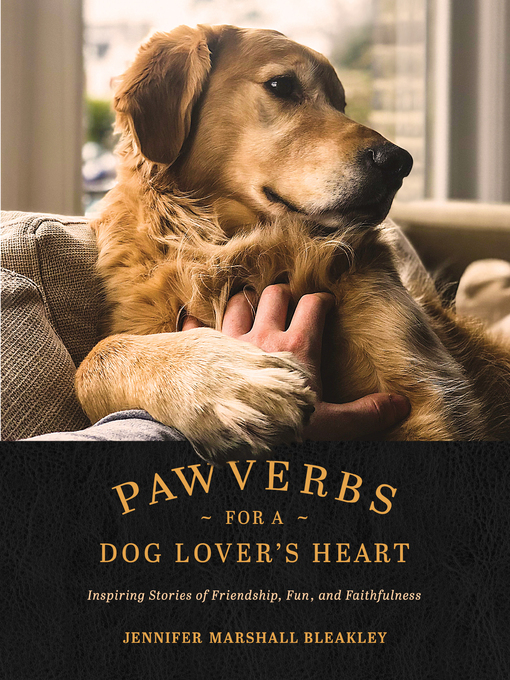 Title details for Pawverbs for a Dog Lover's Heart by Jennifer Marshall Bleakley - Wait list